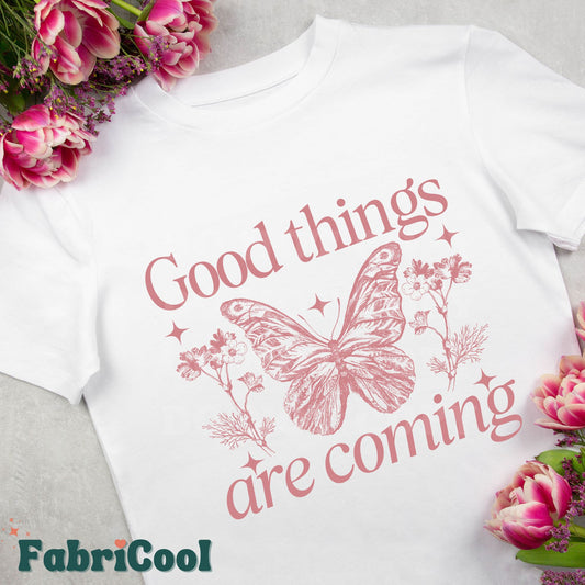 Good things are coming-Dusty Rose Screen Print Transfer