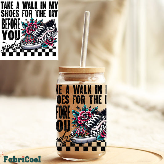 Take a walk in my shoes UVDTF 4in decal
